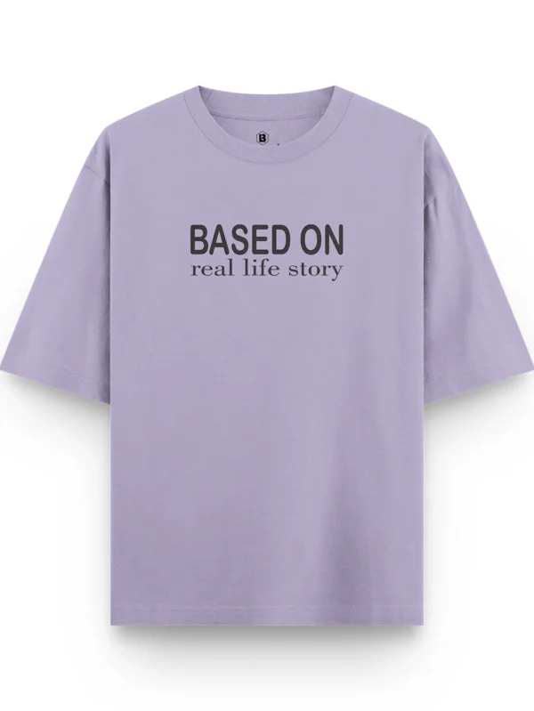 Based On Real Life Story Oversized T-Shirt